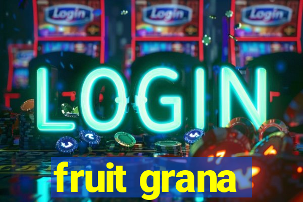 fruit grana